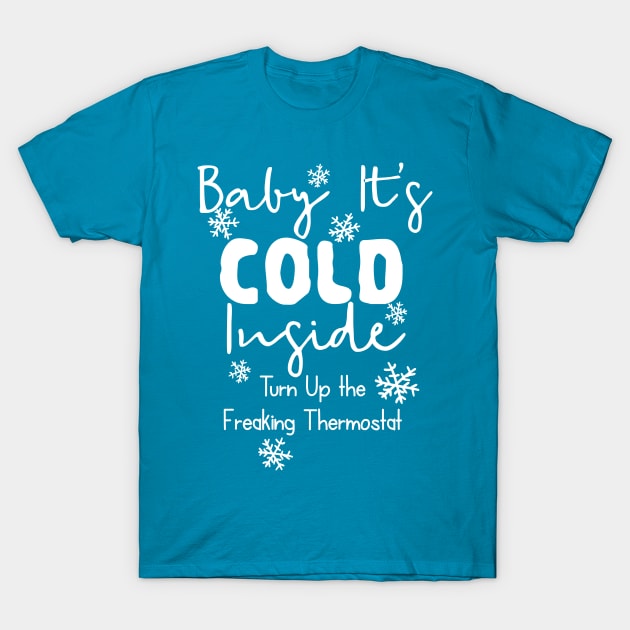 Baby It's Cold Inside T-Shirt by 4Craig